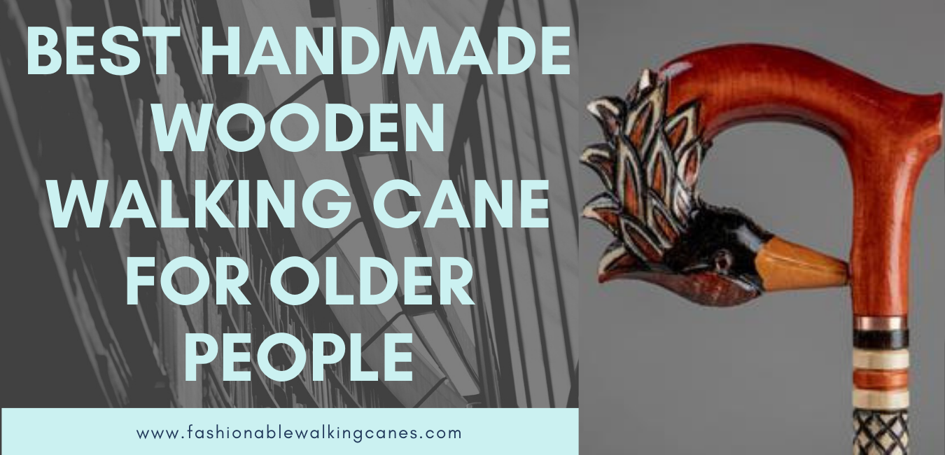 Best Handmade Wooden Walking Cane For Older People