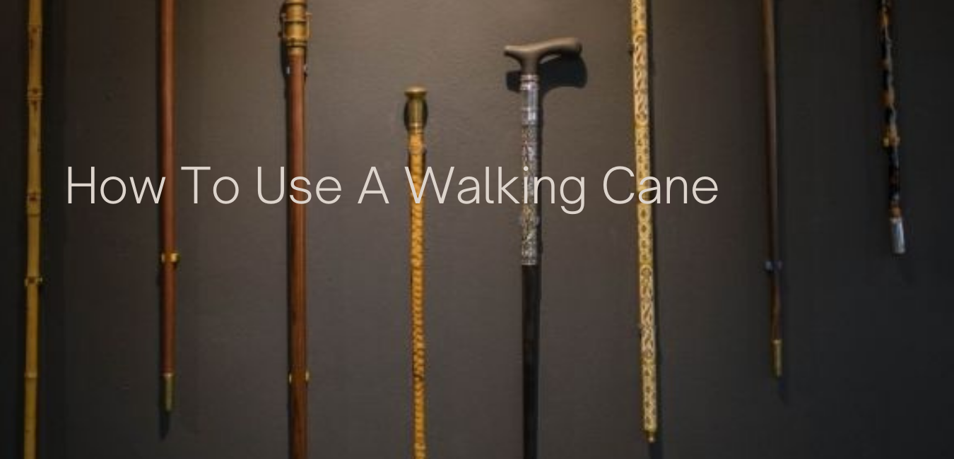 How To Use A Walking Cane