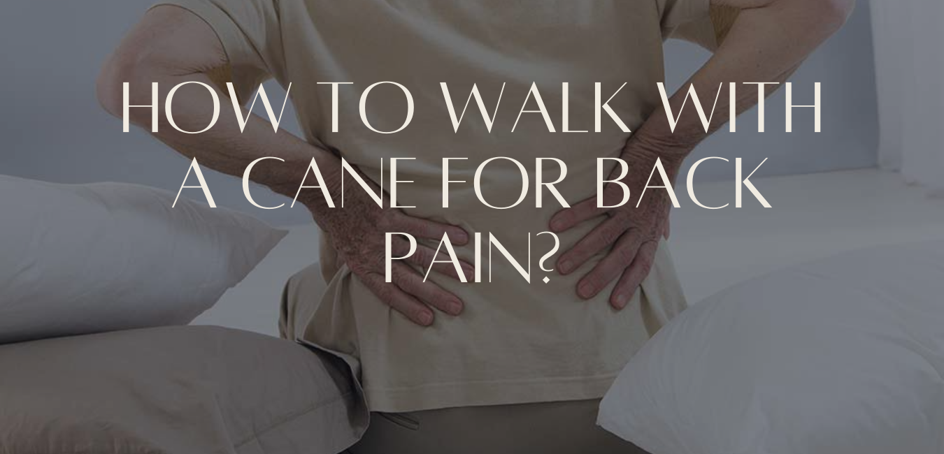 How to walk with a cane for back pain?