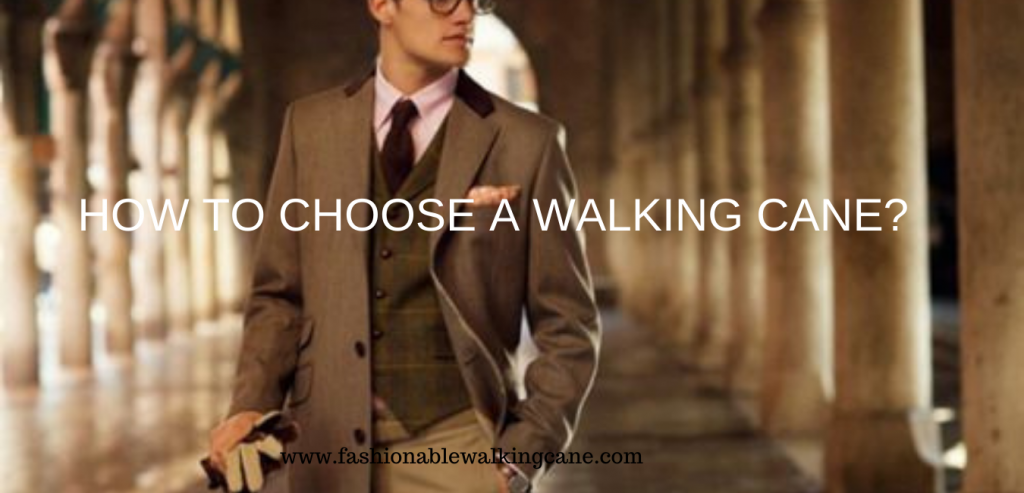 How to choose a walking cane | Fashionable Walking Canes